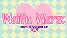  Waifu Wars 2015: Return of the Best Girl Nominations Open – Submit Now!